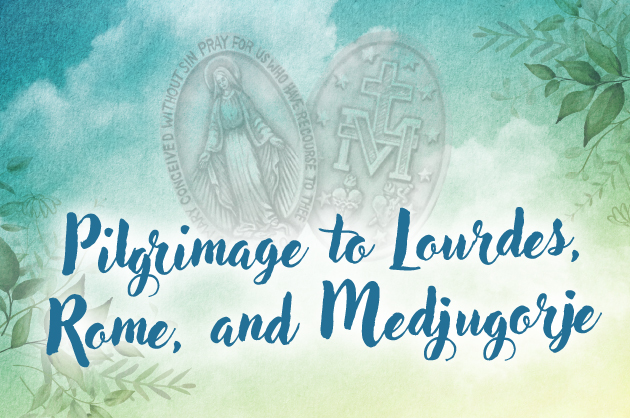 Pilgrimage to Lourdes, Rome, and Medjugorje