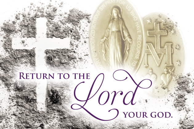 Lenten Season – Return to the Lord, your God