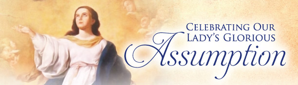 Celebrating Our Lady’s Glorious Assumption