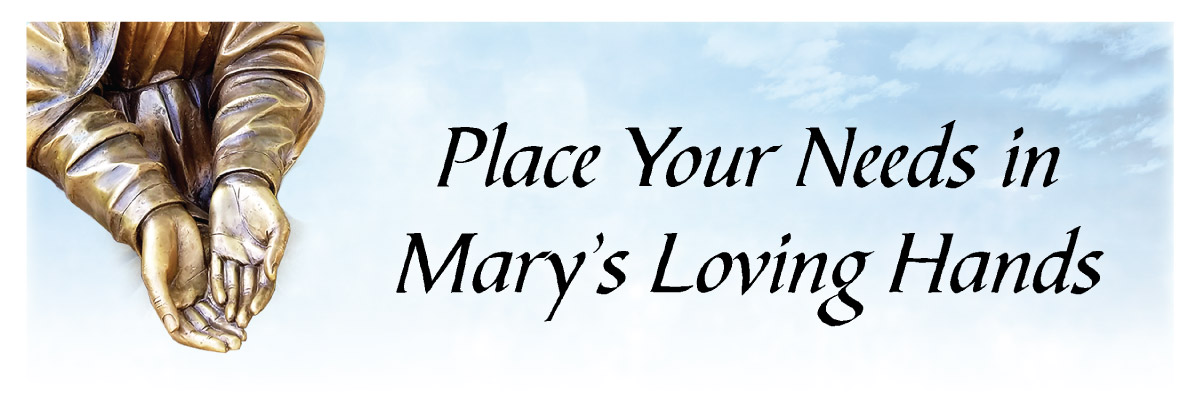 Place Your Needs in Mary’s Loving Hands
