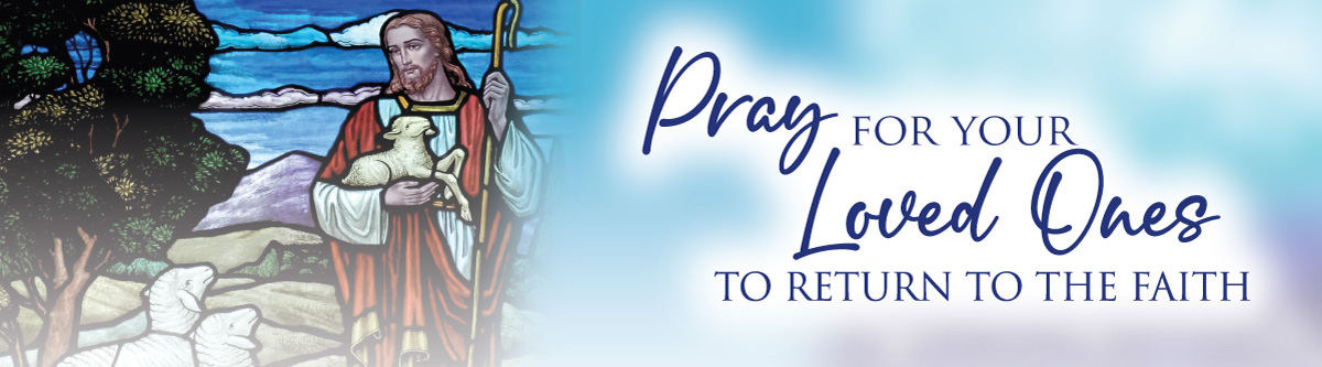 Pray For Your Loved Ones to Return To the Faith