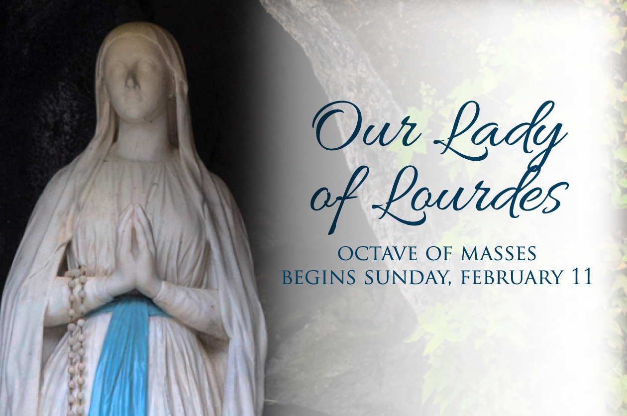Our Lady of Lourdes Octave of Masses Begins Sunday, February 11