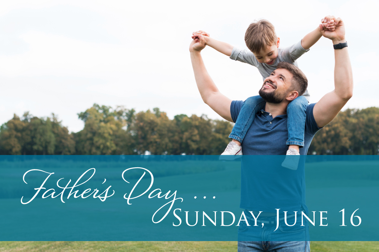 Father’s Day … Sunday, June 16