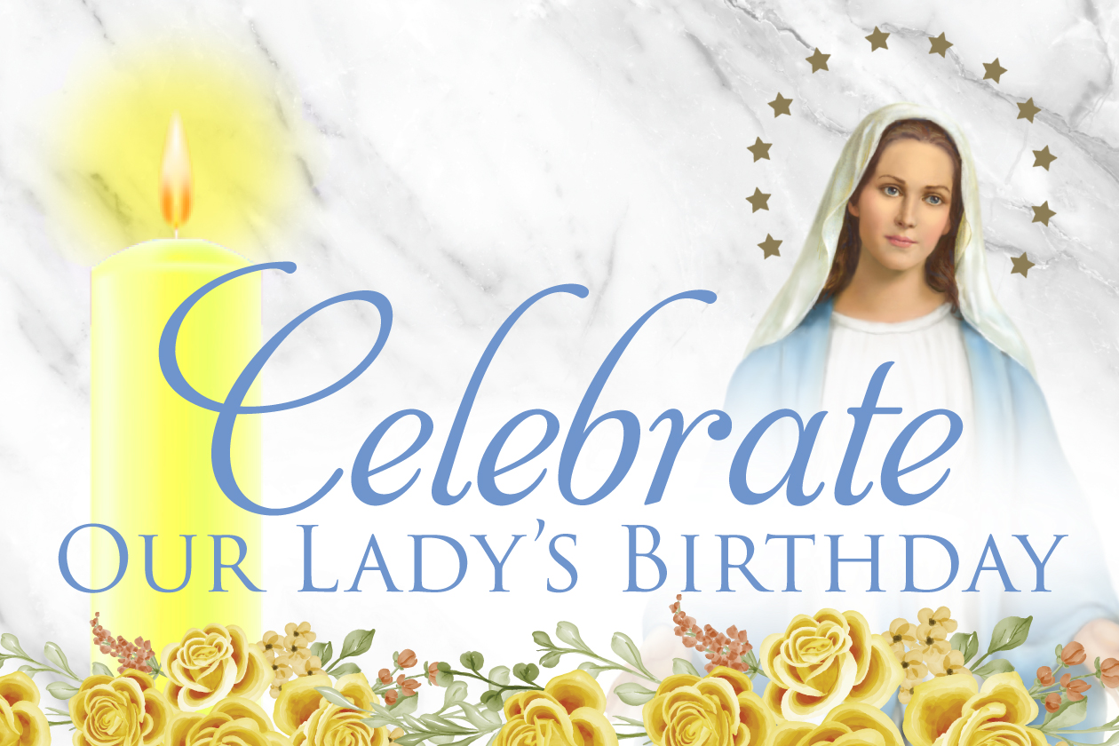 Celebrate Our Lady’s Birthday
