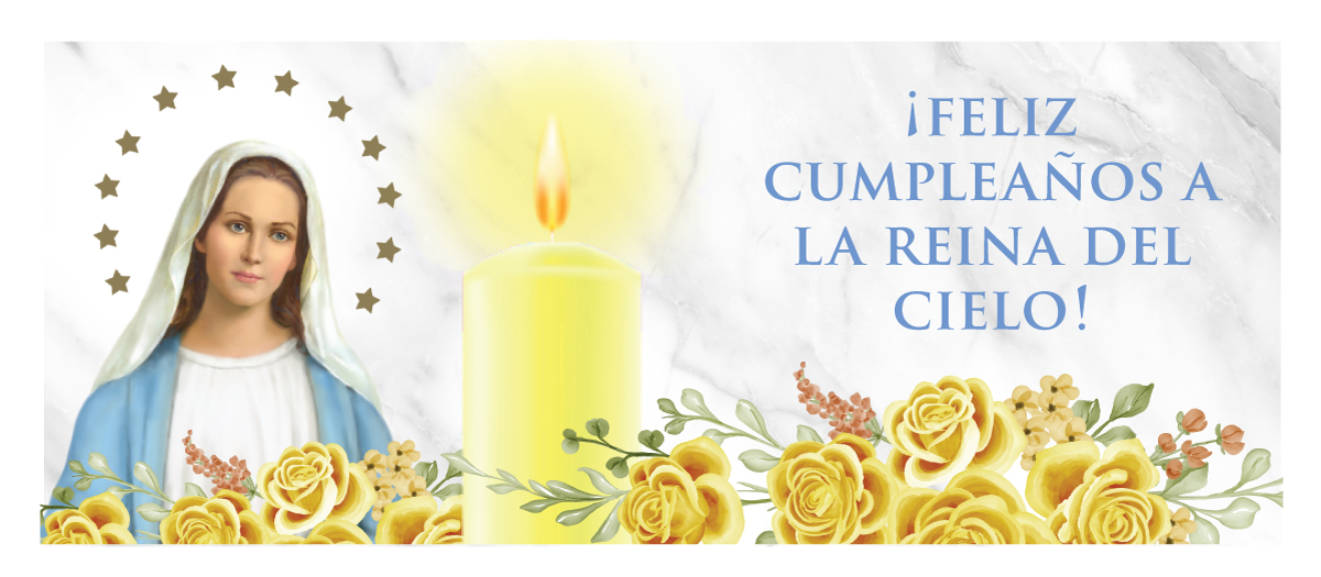 ¡Feliz cumpleaños a la Reina del Cielo!