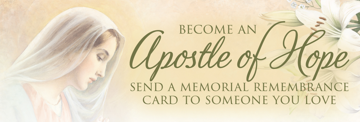 Become an Apostle of Hope – Send a Memorial Remembrance Card to Someone You Love