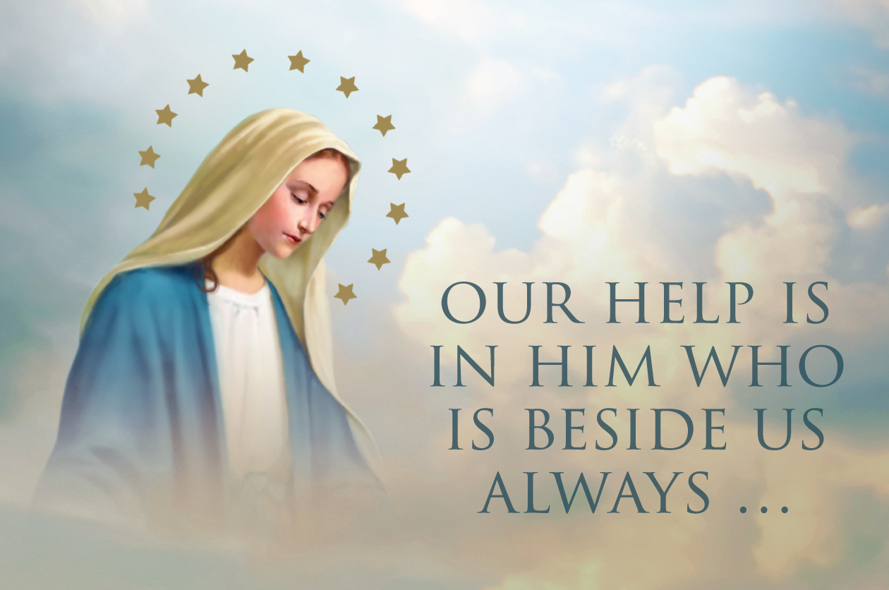 Our Help Is In Him Who Is Beside Us Always …
